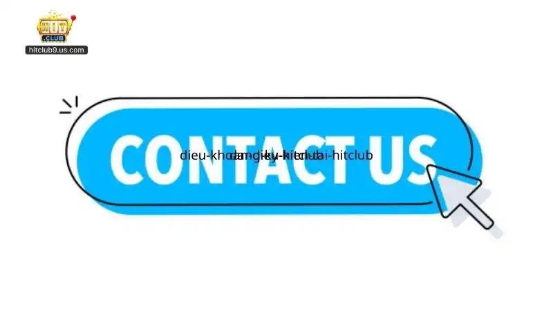 Liên Hệ Hitclub - Các Kênh Liên Hệ Cập Nhật Mới Nhất